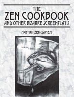 THE ZEN COOKBOOK and Other Bizarre Screenplays 1598001892 Book Cover