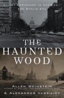 The Haunted Wood: Soviet Espionage in America—The Stalin Era 0375755365 Book Cover