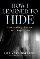How I Learned to Hide: Unraveling Shame and Rejection 1960007106 Book Cover