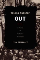 Ruling Oneself Out: A Theory of Collective Abdications (Politics, History, and Culture) 0822341646 Book Cover