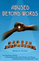 Abused Beyond Words: The Healing Journey of Reclaiming Our Inner Power and Peace by Speaking the Unspeakable Truth 1892268019 Book Cover