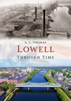 Lowell Through Time 1635000750 Book Cover