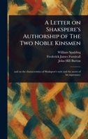 A Letter on Shakspere's Authorship of The Two Noble Kinsmen 1023394057 Book Cover