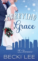Marrying Grace: A Sweet Christmas Wedding Novella (Nashville Hearts) 1960969102 Book Cover
