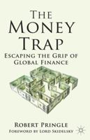 The Money Trap: Escaping the Grip of Global Finance 1137366907 Book Cover