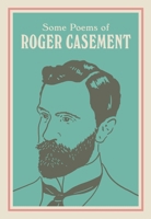 Some Poems of Roger Casement: with a new introduction by Seán Hewitt 1835940137 Book Cover