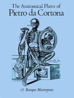 The Anatomical Plates of Pietro Da Cortona: 27 Baroque Masterpieces 0486250814 Book Cover