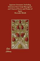 Japanese Literature: Including Selections from Genji Monogatari and Classical Poetry and Drama of Japan 1406854832 Book Cover