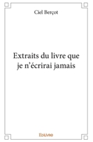 Extraits du livre que je n’écrirai jamais (French Edition) 241438185X Book Cover