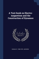 A Text-book on Electro-magnetism and the Construction of Dynamos 137685029X Book Cover