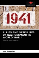 ALLIES AND SATELLITES OF NAZI GERMANY IN WORLD WAR II: Together and to the end...? 6203211397 Book Cover