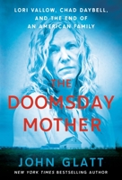 The Doomsday Mother: Lori Vallow, Chad Daybell, and the End of an American Family 1250805414 Book Cover
