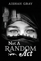 Not A Random Act 109830571X Book Cover