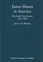 James Mason in America: The Early Chess Career, 1867-1878 1476679436 Book Cover