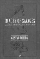 Images of Savages: Ancient Roots of Modern Prejudice in Western Culture 0415188555 Book Cover