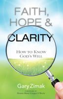 Faith, Hope, and Clarity: How to Know God's Will (New Edition) 1635824214 Book Cover