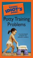 The Pocket Idiot's Guide to Potty Training Problems (The Pocket Idiot's Guides) 159257517X Book Cover