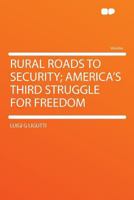 Rural roads to security; America's third struggle for freedom 151531183X Book Cover