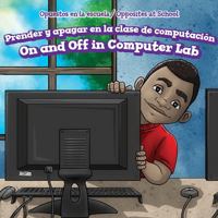 Prender y Apagar En La Clase de Computacion / On and Off in Computer Lab 1508163480 Book Cover