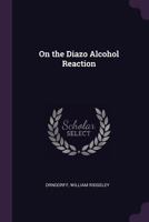 On the Diazo Alcohol Reaction 1378111494 Book Cover