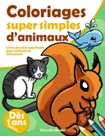 Coloriages super simples d'animaux: Livre de coloriage facile pour enfants et débutants B097F72JRF Book Cover