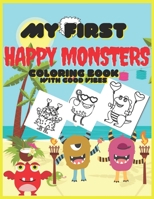 My First Happy Monsters Coloring Book With Good Vibes: For Kids For Holidays Gift Present Relaxing Accept Life B093R7XQMB Book Cover