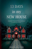 13 Days in my New House: He Promised Her Safety. She Promised Him Her Soul. B0HHKRBYMT Book Cover