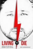 Living To Die: "Based On the Life of America's Most Wanted Edward 'Lucky' Mathis" B09TGGT3XN Book Cover