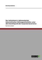 Der Aufsichtsrat in börsenotierten österreichischen Aktiengesellschaften unter dem Gesichtspunkt der Corporate Governance 3640929608 Book Cover