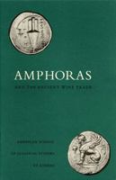 Amphoras and the Ancient Wine Trade (Excavations of the Athenian Agora Picture Bks No. 6) 0876616198 Book Cover