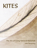 Kites: The Art of Using Natural Materials 1941892051 Book Cover