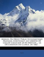 Manuel Du Droit Public Ecclesiastique Francais: Contenant Les Libertes de L'Eglise Gallicane...... 1146515758 Book Cover