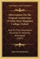 Observations on the Original Architecture of Saint Mary Magdalen College, Oxford 1018921281 Book Cover