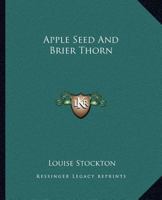 Apple Seed and Brier Thorn 0548291934 Book Cover