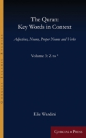 The Quran: Key Words in Context (Volume 3: Z to '): Adjectives, Nouns, Proper Nouns and Verbs 146324150X Book Cover