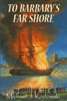To Barbary's Far Shore 1939335310 Book Cover