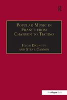 Popular Music in France from Chanson to Techno: Culture, Identity and Society 1138277371 Book Cover