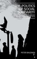 The Politics of Social Solidarity: Class Bases of the European Welfare State, 18751975 0521428939 Book Cover
