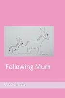 Following Mum 1795279133 Book Cover