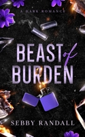 Beast of Burden : A Dark Romance 1965794041 Book Cover