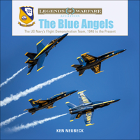 The Blue Angels: The US Navy's Flight Demonstration Team, 1946 to the Present 0764356585 Book Cover