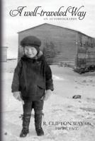 A Well-Traveled Way: An Autobiography 1534851747 Book Cover