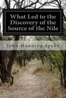 What Led to the Discovery of the Source of the Nile 1502575272 Book Cover