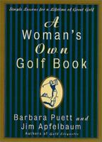 A Woman's Own Golf Book: Simple Lessons for a Lifetime of Great Golf 0312264151 Book Cover