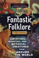 Fantastic Folklore for Kids: Cryptids, Monsters, and Mythical Creatures from Around the World B0GW26ZSQ9 Book Cover
