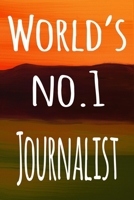 World's No.1 Journalist: The perfect gift for the professional in your life - 119 page lined journal 1694248291 Book Cover