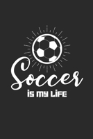 SOCCER IS MY LIFE: Notebook Fußball Notizbuch kariert squared Soccer Planer Journal 6x9 1692202073 Book Cover