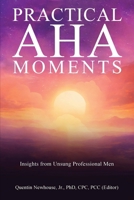 Practical Aha Moments: Insights from Unsung Professional Men 1917553862 Book Cover