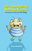 12 Annoying Monsters: Self-talk for kids with anxiety 0992504686 Book Cover