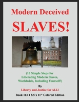 Modern Deceived SLAVES!: (10 Simple Steps for Liberating Modern Slaves, Worldwide, Including Yourself!) B087L728SJ Book Cover